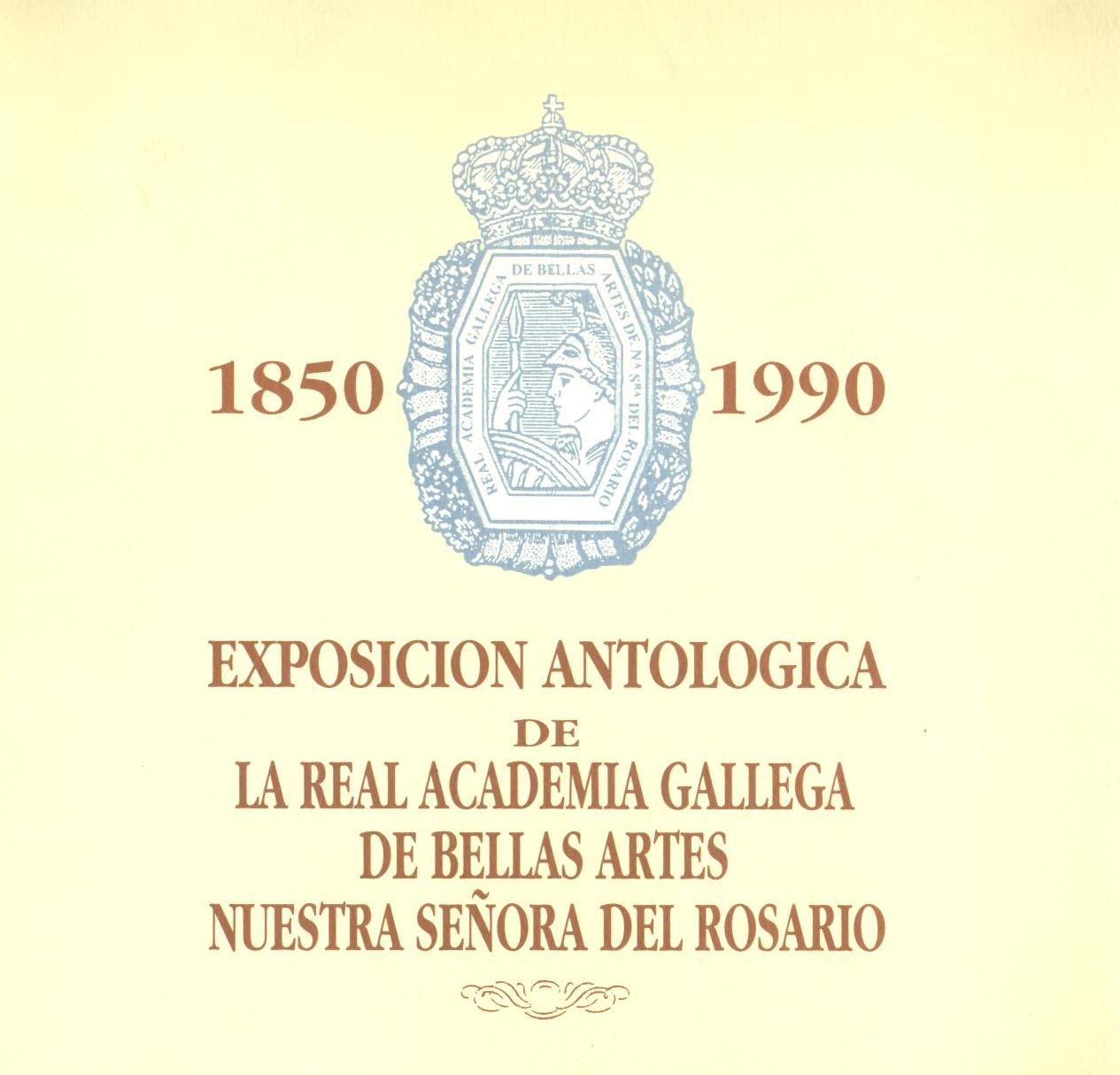 Exposición antológica de la Real Academia Gallega de Bellas Artes Nuestra Señora del Rosario 1850-1990